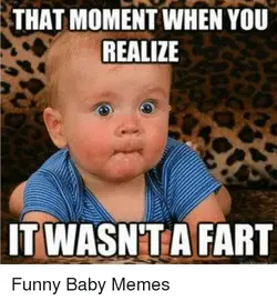 that-moment-when-you-realize-itwasnta-fart-funny-baby-memes-13340731.webp